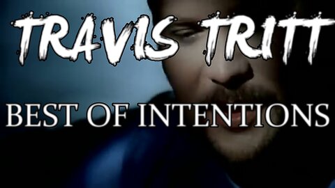 🎵 TRAVIS TRITT - BEST OF INTENTIONS (LYRICS)