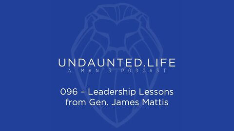 096 - Leadership Lessons from Gen. James Mattis