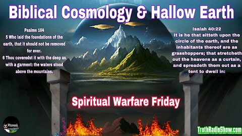 Biblical Cosmology & Hollow Earth - Spiritual Warfare Friday LIVE: 9pm est