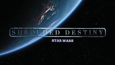 Shrouded Destiny - Star Wars Trailer & Short Film