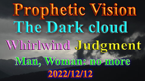 A dark cloud on the horizon; man, woman: no more; Prophetic Vision