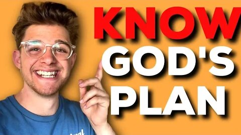 How to KNOW Gods PLAN for Your Life