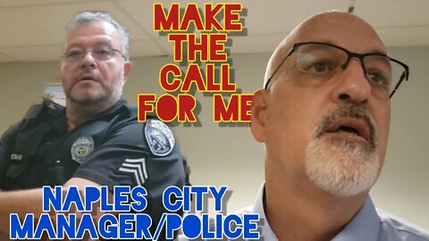 City Manager Calls Cops Wants Me Removed. Both Owned. Naples Police Department Florida. Dana Souza.