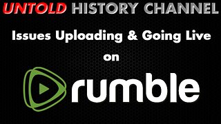 Issues uploading videos to Rumble