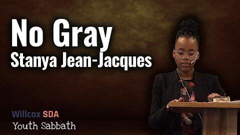 No Gray | Stanya Jean-Jacques | Youth Sabbath | October 29, 2022