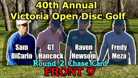 2023 Victoria Open Disc Golf — Round 2 FRONT 9 MPO Chase Card (DiCarlo, Hancock, Newsom, Meza)