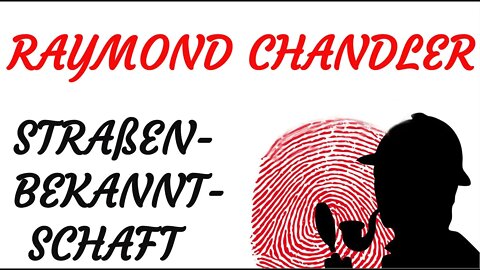 KRIMI Hörspiel - Raymond Chandler - STRAßENBEKANNTSCHAFT