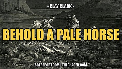 SGTReport: BEHOLD A PALE HORSE -- Clay Clark. Mega Corporation & Wallstreet Plan to Force CBDC
