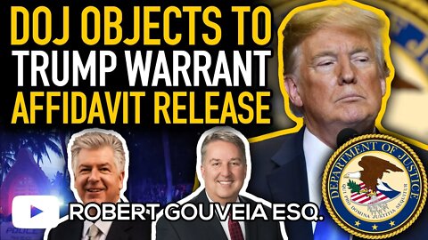DOJ OBJECTS to RELEASE of Trump Warrant AFFIDAVIT due to NATIONAL SECURITY Concerns