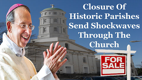 Closure Of Historic Parishes Send Shockwaves Through The Church