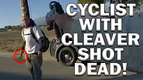 Wanted Cyclist Armed With Cleaver Taken Out On Video! LEO Round Table S0801b