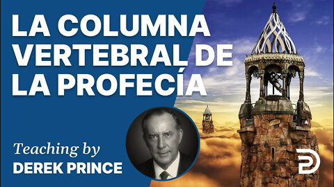 ¿Donde Estamos en Profecia Biblica? 2: La Columna Vertebral de la Profecía - 4353 Derek Prince