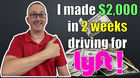 I made $2,000 in 2 weeks driving for Lyft!