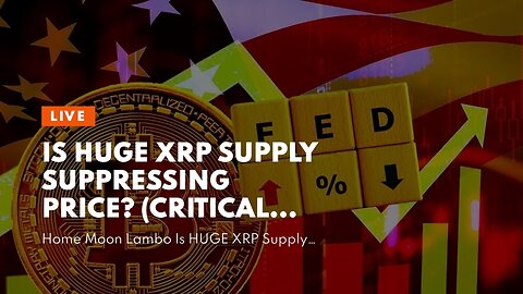 Is HUGE XRP Supply SUPPRESSING Price? (Critical Thinking Exercise)