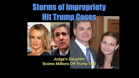 Storms of Impropriety Hit Trump Cases