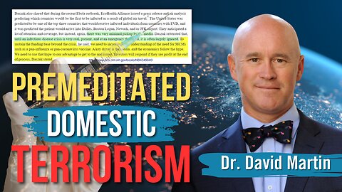 Dr. David Martin Exposes EcoHealth Alliance President's Damning Admission of 'Premeditated Terrorism'