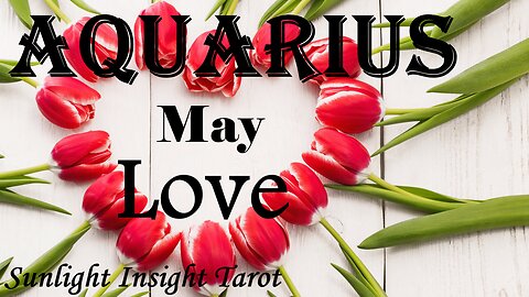 AQUARIUS - A Perfect Love is Coming! You Will Know Deep in Your Heart They're The One!🥰❤️‍🔥 May Love