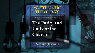 The Church Part 2: The Purity and Unity of the Church