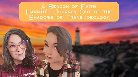 Hannah's Journey Out of the Shadows of Trans Ideology (Finding the Faith S. 2 Ep. 12)