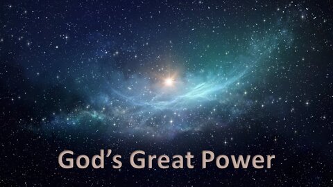 God's Great Power - It can be exciting or frightening!
