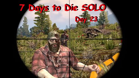 7 Days to Die : Day 23 : Resource run and The WALL is almost Done!