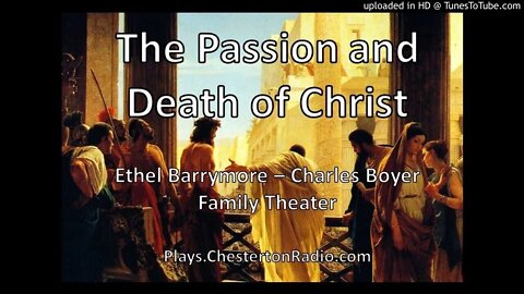 The Passion and Death of Christ - Ethel Barrymore - Charles Boyer - Family Theater