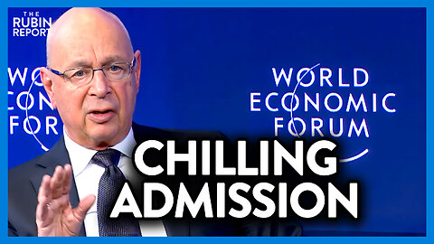 Chilling Video from World Economic Forum Head Makes His Plan Clear | DM CLIPS | Rubin Report