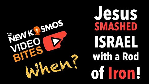 NKV Bites - Jesus Smashed Israel with a Rod of Iron!