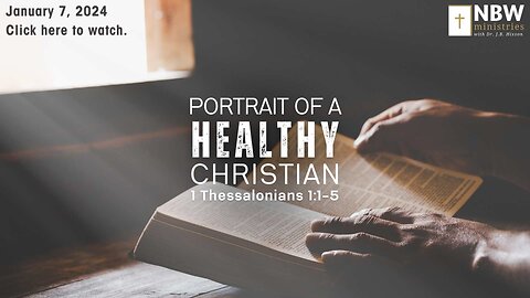Portrait of a Healthy Christian (1 Thessalonians 1:1-5)
