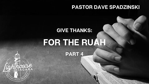 Give Thanks: For The Ruah - Pastor Dave Spadzinski