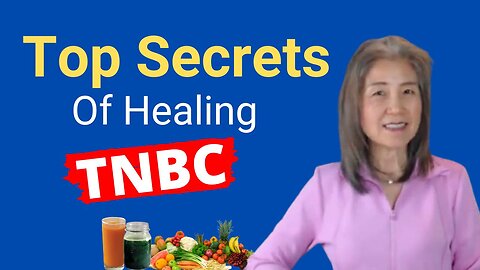 Top Secrets of Healing Triple Negative Breast Cancer| My Top 3 Learnings for Life | 2024-03-01