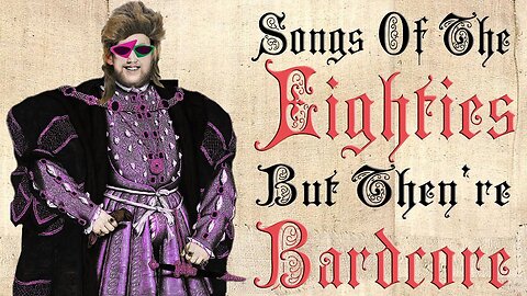 Songs Of The Eighties But They're Medieval Bardcore Parody Covers!
