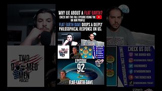 [Two Doomed Men] Episode 92 (promo) Out now #flatearth #flatearthdave #flatearthnews [Sep 30, 2021]