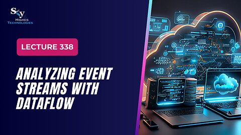 338 Analyzing Event Streams with Dataflow Google Cloud Essentials | Skyhighes | Cloud Computing