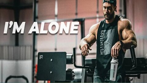 I'M ALONE - Gym Motivation❤️