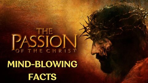 55 Things You Didn’t Know About “The Passion of the Christ”