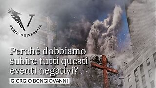 Perché dobbiamo subire tutti questi eventi negativi? - Giorgio Bongiovanni