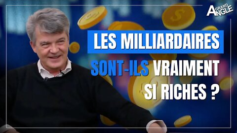 Les milliardaires sont-ils vraiment riches ? De quoi est faite la richesse ?