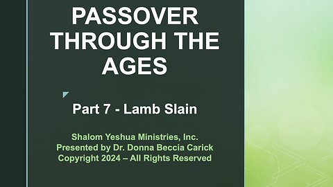 Passover Through the Ages - Part 7 - Lamb Slain
