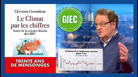 Le "Changement Climatique" par les CHIFFRES, qui eux ne mentent pas ! C.GERONDEAU (Hd 720) Autres liens au descriptif.