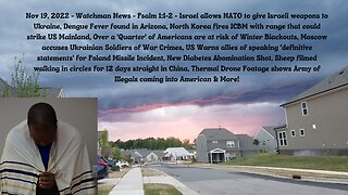 Nov 19, 2022-Watchman News-Psalm 1:1-2-Israel allows weapons to Ukraine, Sheep circling Clock & More