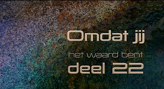 Omdat jij het Waard Bent - Deel 22 - Open Vizier