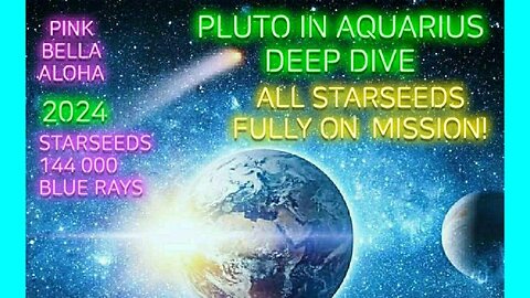 PLUTO enters AQUARIUS * All STARSEEDS on SOUL Mission! * Ascension Symptoms