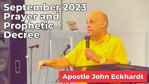 September 2023 Prayer and Prophetic Decree with Apostle John Eckhardt