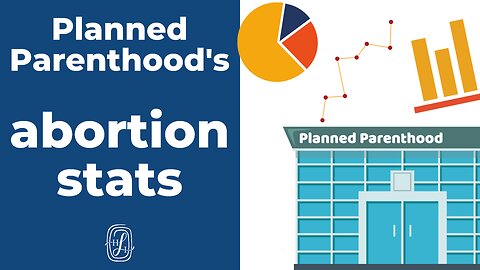 Planned Parenthood: The Truth in Numbers