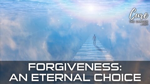 FORGIVENESS - An Eternal Choice and God's Response to Us