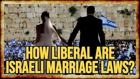 Are Israel's Marriage Laws and Social Policies ACTUALLY Liberal?