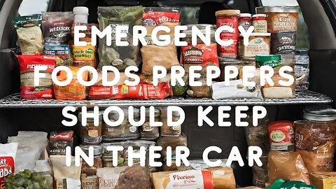 17 Emergency Foods Preppers Should Keep in Their Vehicle