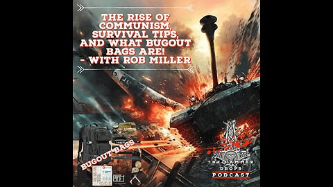 The rise of communism, Survival Tips, and what Bug out Bags are! - With Rob Miller
