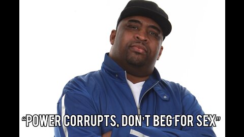 Patrice O’Neal “Power Corrupts, Don’t Beg For Sex”